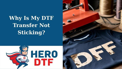 Why Is My DTF Transfer Not Sticking?