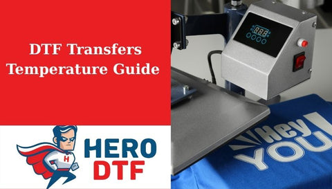 DTF Transfers Temperature Guide